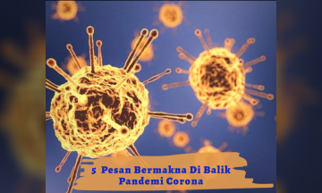 5 Pesan Bermakna Di Balik Pandemi Corona