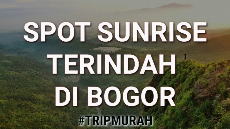 SPOT SUNRISE TERINDAH DI BOGOR - Gunung Batu Jonggol Bogor - JPebriant Jurnal #TripMurah